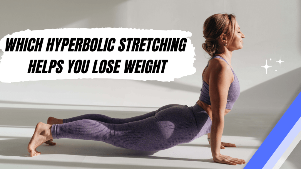 which-hyperbolic-stretching-helps-you-lose-weight